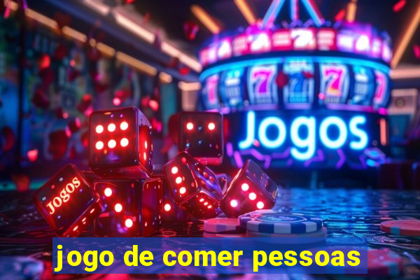 jogo de comer pessoas